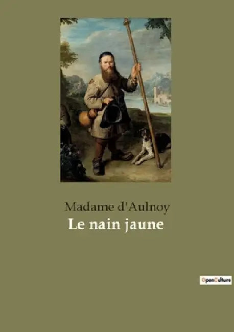 Le nain jaune: Un journal littéraire et politique du XIXe siècle by Madame d'Aulnoy