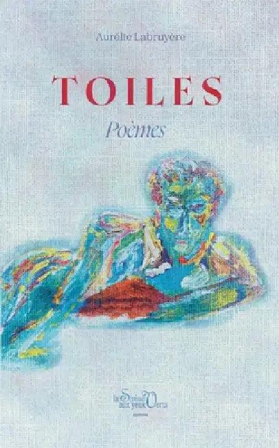 Toiles: Poèmes by Aurélie Labruyère