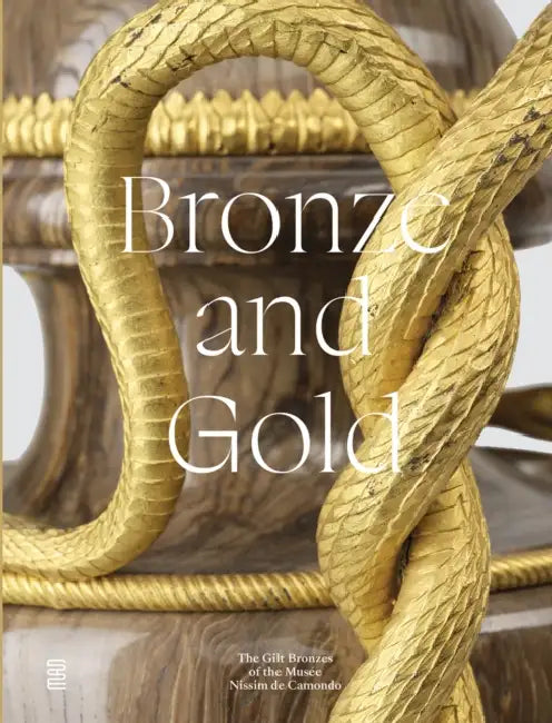 Bronze and Gold: The Gilt Bronzes from the Musée Nissim de Camondo by Anne Forray-Carlier, Sylvie Legrand-Rossi, Béatrice Quette