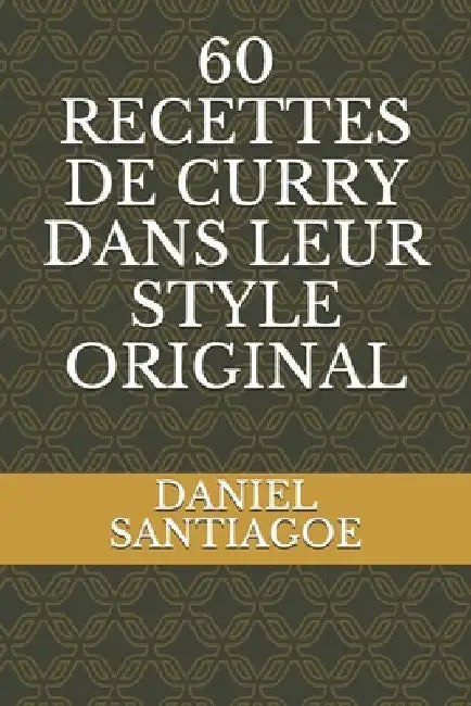 60 Recettes de Curry Dans Leur Style Original by Lupumba, Patrick Kunyima