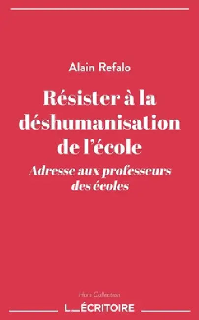 Résister à la déshumanisation de l'école by Alain Refalo