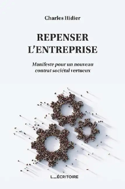 Repenser l'Entreprise: Manifeste pour un nouveau contrat sociétal vertueux by Charles Hidier