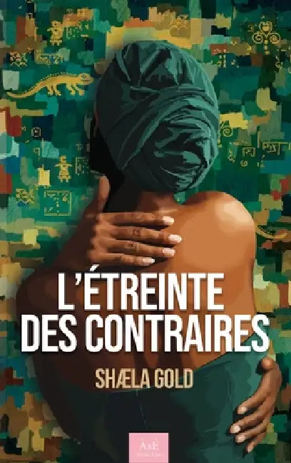 L'étreinte des contraires by Shaela Gold