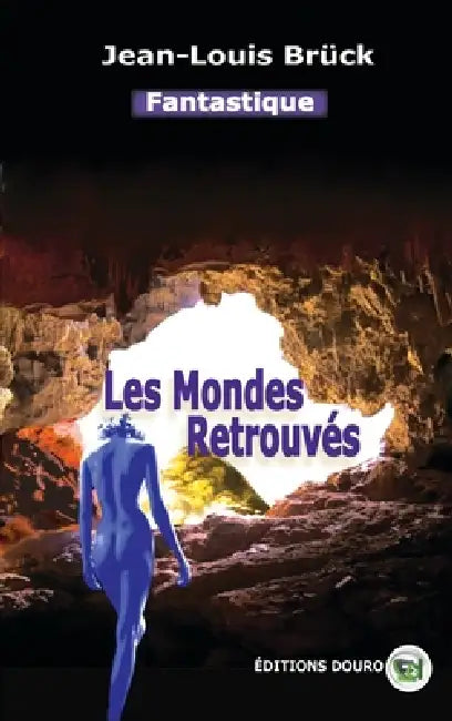 Les Mondes retrouvés by Jean-Louis Brück