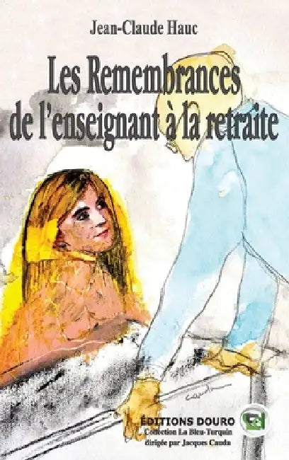 Les remembrances de l'enseignant à la retraite by Jean-Claude Hauc