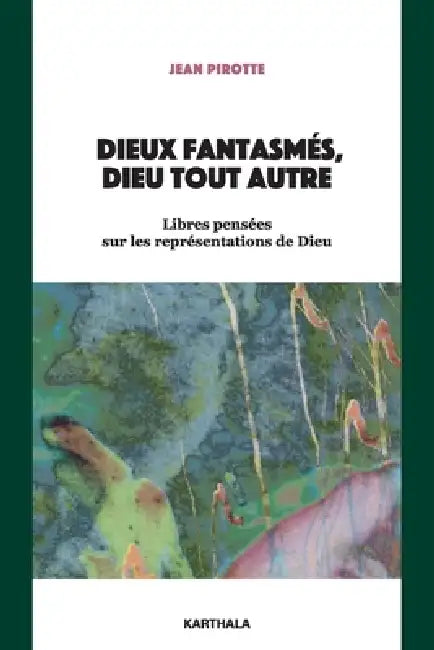 Dieux fantasmés, Dieu tout autre by Jean Pirotte