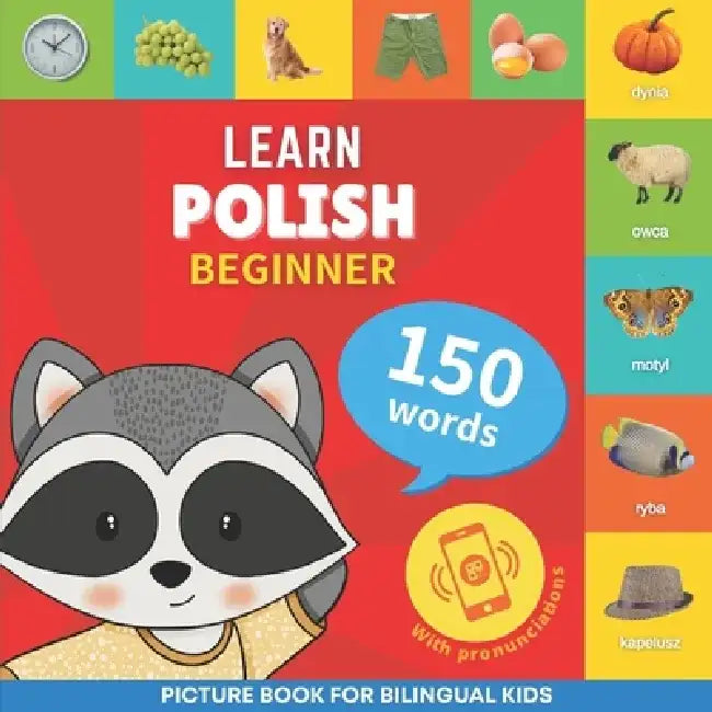 Learn polish - 150 words with pronunciations - Beginner: Picture book for bilingual kids by Goosenbooks