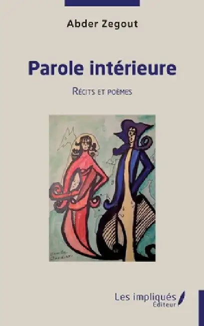 Parole intérieure: Récits et poèmes by Abder Zegout