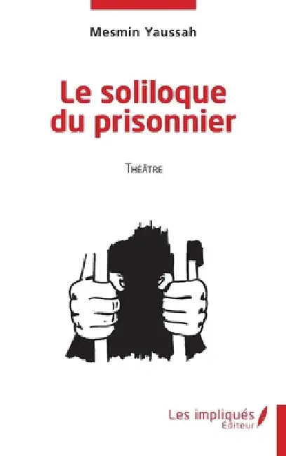 Le soliloque du prisonnier: Théâtre by Mesmin Yaussah