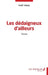 Les dédaigneux d'ailleurs: Théâtre by Salif Abdy