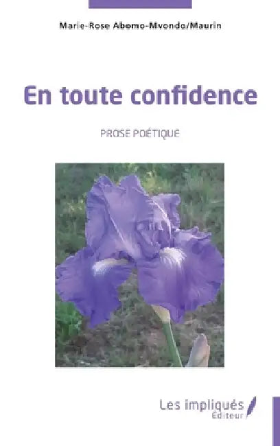 En toute confidence: Prose poétique by Marie-Rose Abomo-Mvondo Maurin
