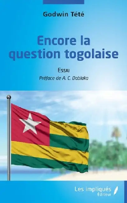 Encore la question togolaise by Godwin Tété