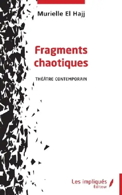 Fragments chaotiques: Théâtre contemporain by Murielle El Hajj