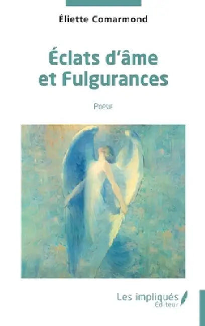 Eclats d'âmes et fulgurances: Poésie by Marie Laure Eliette Comarmond