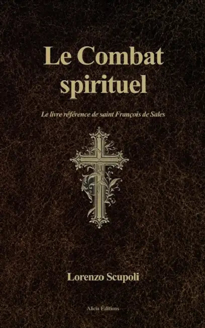 Le Combat spirituel: Le livre référence de saint François de Sales by Lorenzo Scupoli, Père Jean Brignon