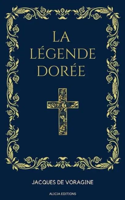 La Légende Dorée: Format pour une lecture confortable by Jacques de Voragine, Théodore de Wyzewa