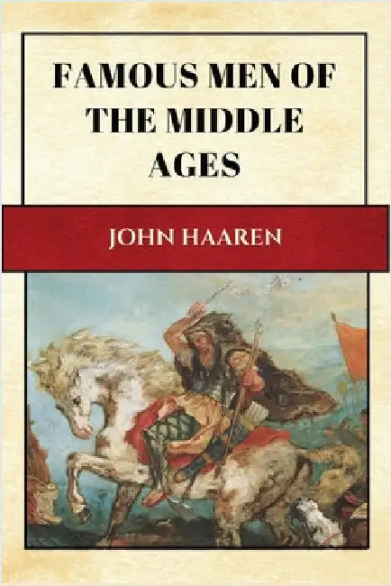 Famous Men of the Middle Ages: New Large Print Edition for enhanced readability by Haaren, John