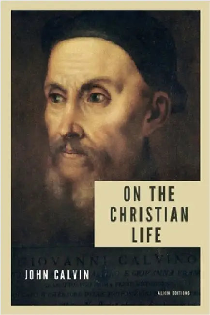 On the Christian life: New Large Print edition including a directory of Scripture references mentioned by Calvin, John