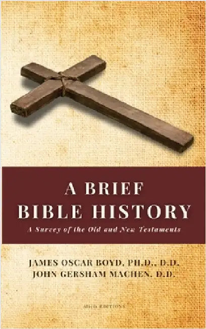 A Brief Bible History: A Survey of the Old and New Testaments by Gersham Machen, John