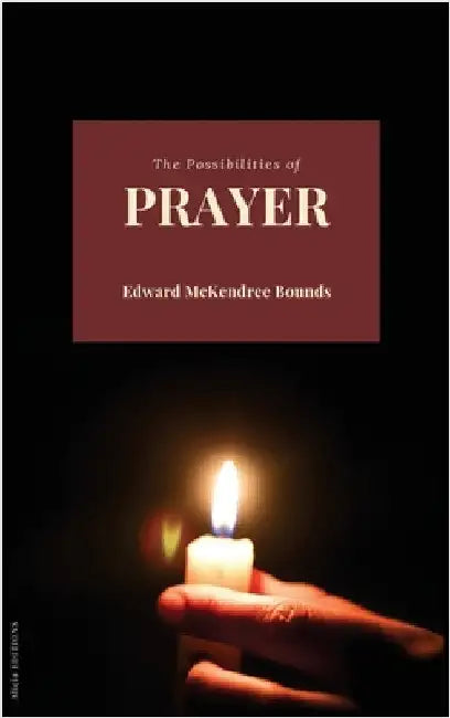 The Possibilities of Prayer by Bounds, Edward McKendree