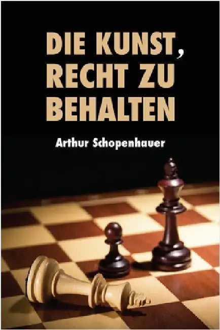 Die Kunst, Recht zu behalten: Eristische Dialektik, Grossdruck-Ausgabe by Schopenhauer, Arthur
