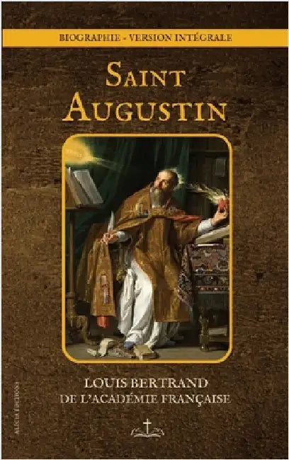 Saint Augustin: Biographie - version intégrale by Bertrand, Louis