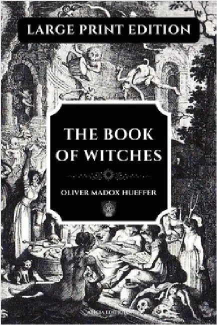 The Book of Witches: Large Print Edition, enhanced readability by Madox Hueffer, Oliver
