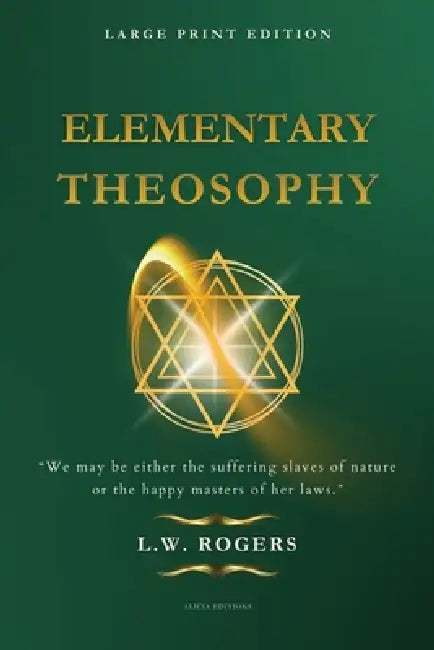 Elementary Theosophy: Large Print Edition by L. W. Rogers