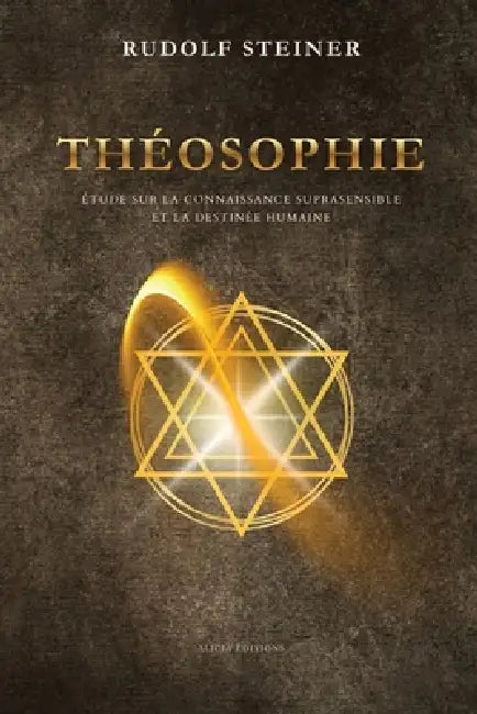 Théosophie: Étude sur la connaissance suprasensible et la destinée humaine by Rudolf Steiner, Elsa Prozor