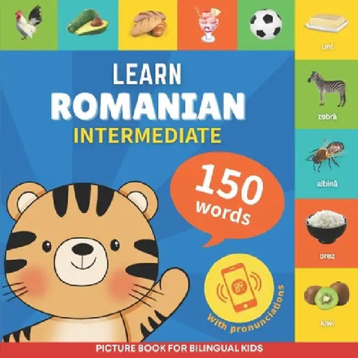 Learn romanian - 150 words with pronunciations - Intermediate: Picture book for bilingual kids by Gnb