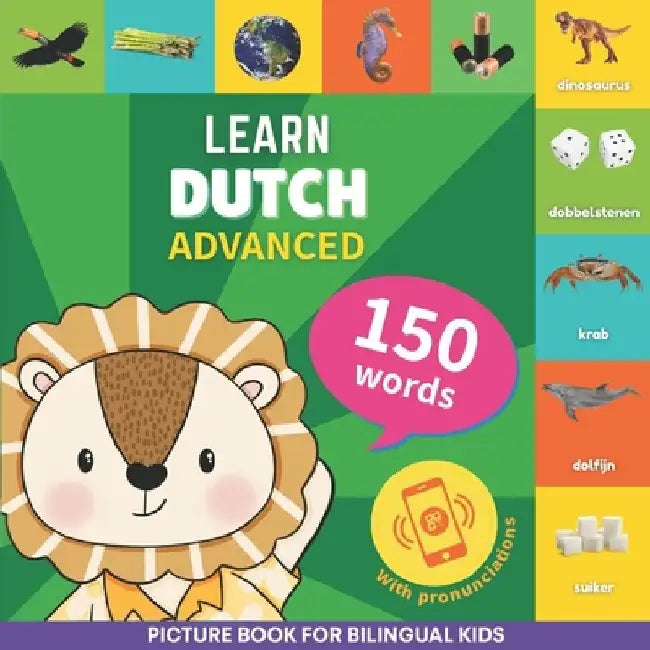 Learn dutch - 150 words with pronunciations - Advanced: Picture book for bilingual kids by Goosenbooks