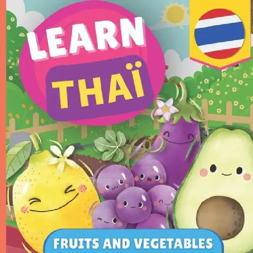 Learn thai - Fruits and vegetables: Picture book for bilingual kids - English / Thai - with pronunciations by Gnb