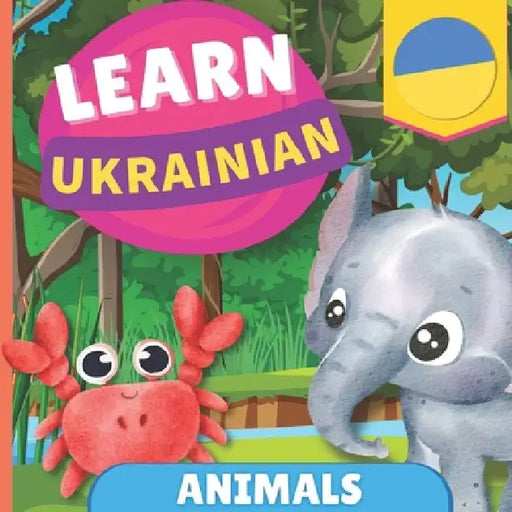 Learn ukrainian - Animals: Picture book for bilingual kids - English / Ukrainian - with pronunciations by Gnb