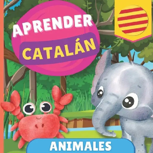 Aprender catalán - Animales: Libro ilustrado para niños bilingües - Español / Catalán - con pronunciaciones by Gnb