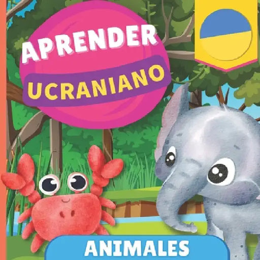 Aprender ucraniano - Animales: Libro ilustrado para niños bilingües - Español / Ucraniano - con pronunciaciones by Gnb