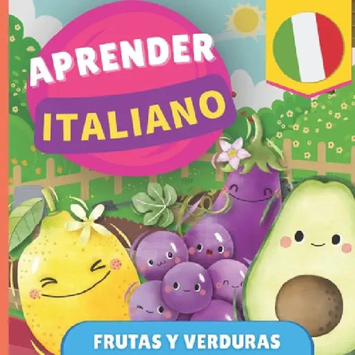 Aprender italiano - Frutas y verduras: Libro ilustrado para niños bilingües - Español / Italiano - con pronunciaciones by Gnb