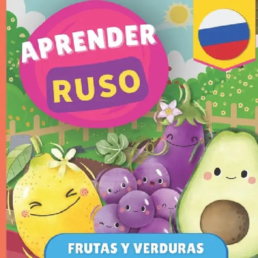 Aprender ruso - Frutas y verduras: Libro ilustrado para niños bilingües - Español / Ruso - con pronunciaciones by Gnb