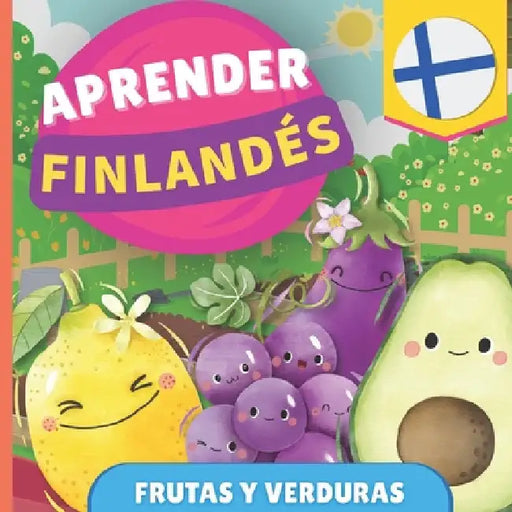 Aprender finlandés - Frutas y verduras: Libro ilustrado para niños bilingües - Español / Finlandés - con pronunciaciones by Gnb
