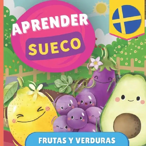 Aprender sueco - Frutas y verduras: Libro ilustrado para niños bilingües - Español / Sueco - con pronunciaciones by Gnb