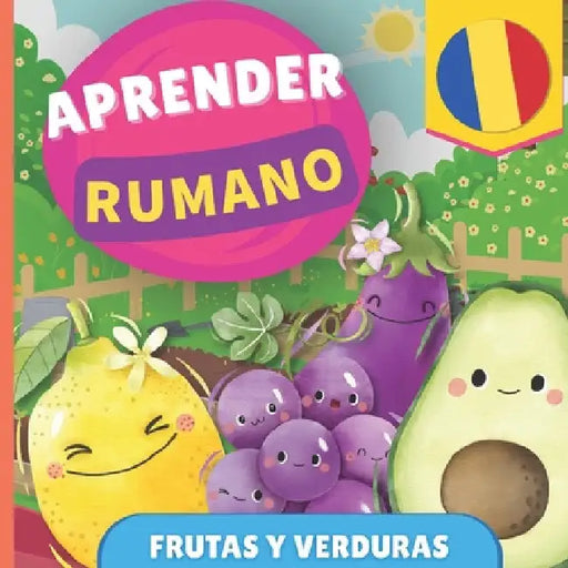 Aprender rumano - Frutas y verduras: Libro ilustrado para niños bilingües - Español / Rumano - con pronunciaciones by Gnb