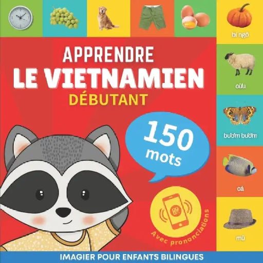 Apprendre le vietnamien - 150 mots avec prononciation - Débutant: Imagier pour enfants bilingues by Goose and Books