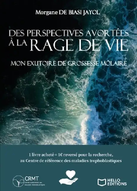 Des perspectives avortées à la rage de vie - Mon exutoire de grossesse môlaire by Morgane de Biasi Jayol