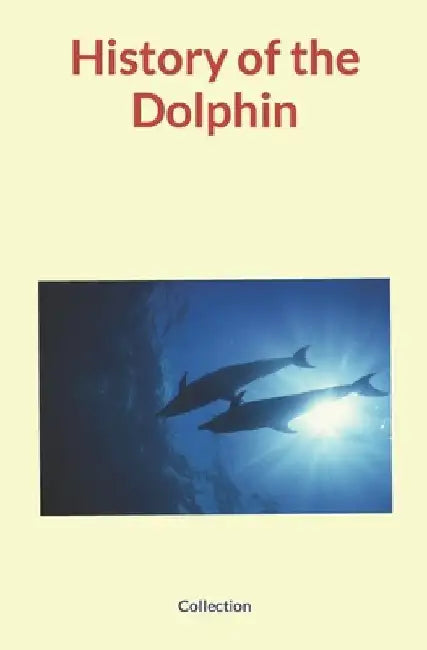 History of the Dolphin by Nature and Human Studies