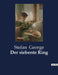 Der siebente Ring: Ein poetischer Zyklus von Stefan George by George, Stefan