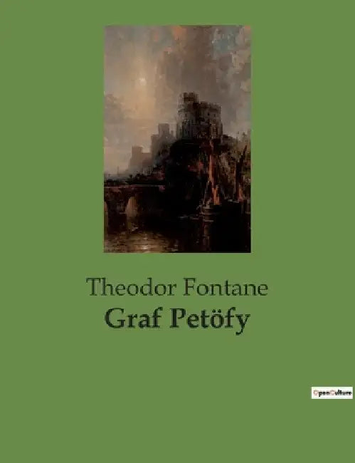 Graf Petöfy: Die unerfüllte Liebe eines Grafen im Schatten der Gesellschaft by Fontane, Theodor