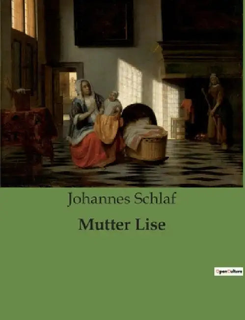 Mutter Lise: Das Ringen einer Frau mit den Konventionen ihrer Zeit. by Schlaf, Johannes