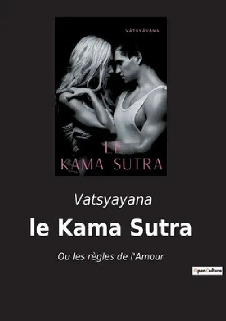 Le Kama Sutra: Ou les règles de l'Amour by Vatsyayana