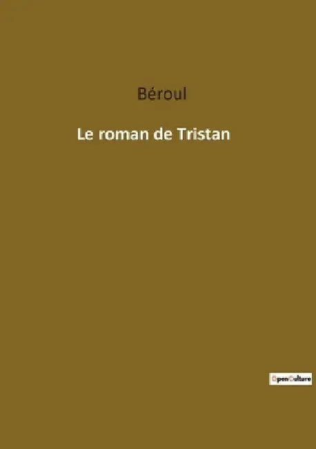 Le roman de Tristan: Une épopée médiévale d'amour et de chevalerie by Béroul