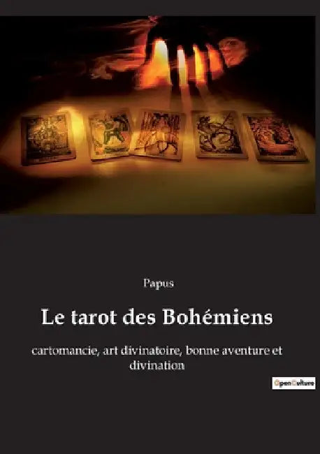 Le tarot des Bohémiens: cartomancie, art divinatoire, bonne aventure et divination by Papus