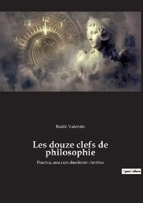 Les douze clefs de philosophie: Practica, una cum duodecim clavibus by Valentin, Basile